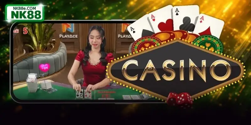 Lợi thế khi tham gia giải trí tại casino NK88